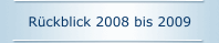 Rückblick 2008 bis 2009
